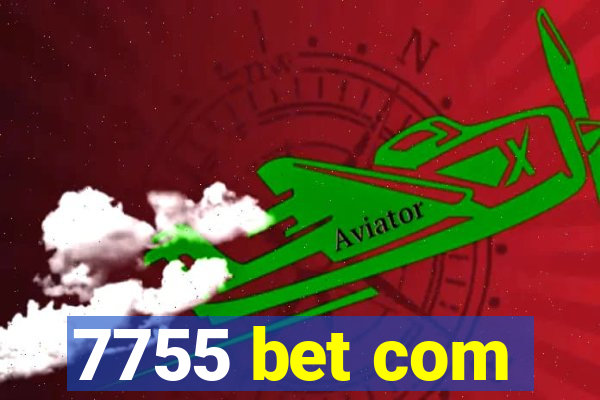 7755 bet com